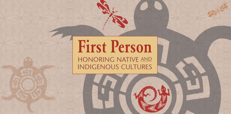 First person: honoring native and indigenous cultures