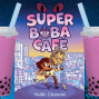 Book Club: Graphic Novels, Nidhi Chanani&#039;s Super Boba Café