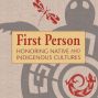 First person: honoring native and indigenous cultures